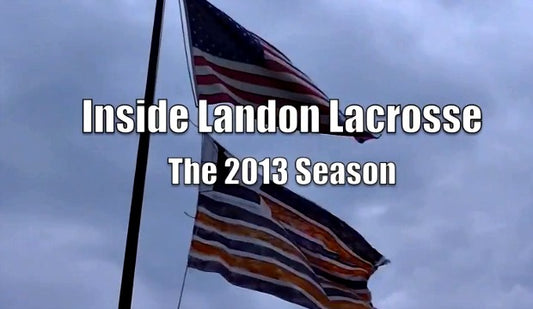 Inside Landon Lacrosse: The 2013 Season