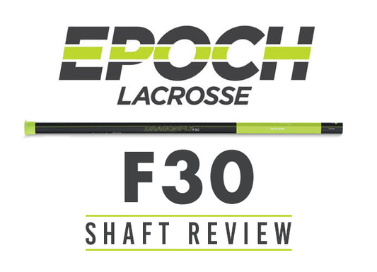 Epoch F30 Lacrosse Shaft Review