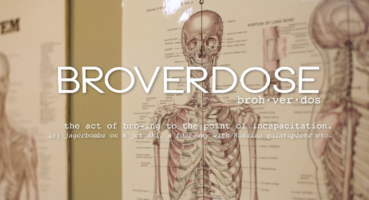 Broverdose, When You Bro Too Hard