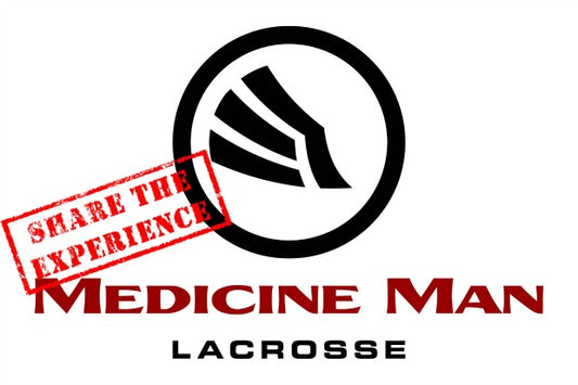 Medicine Man Lacrosse: Share the Experience