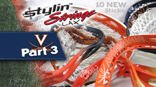 Part 3: Stylin’ Strings Virginia Lacrosse Customs
