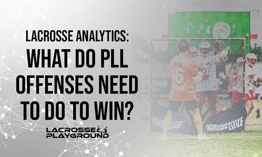 Lacrosse Analytics: What Do PLL Offenses Need to Do to Win?