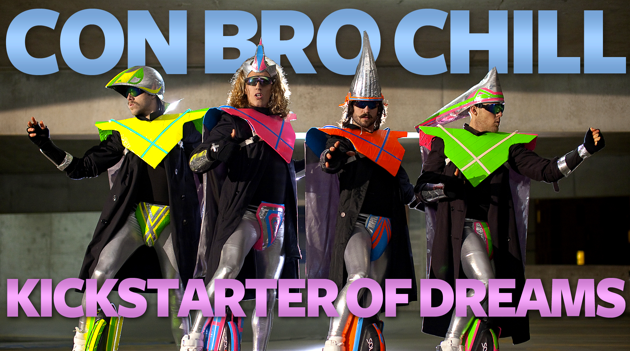 Con Bro Chill Kickstarter of Dreams