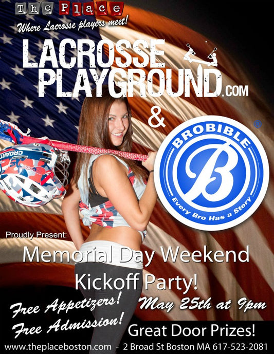 Come to the Lacrosse Playground and BroBible Memorial Day Weekend Kickoff Party in Boston!