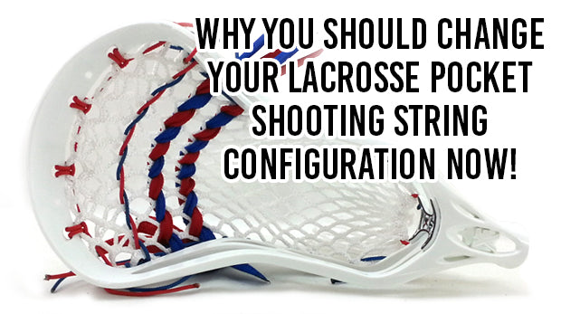 Why You Should Change Your Lacrosse Pocket Shooting String Configuration Now!